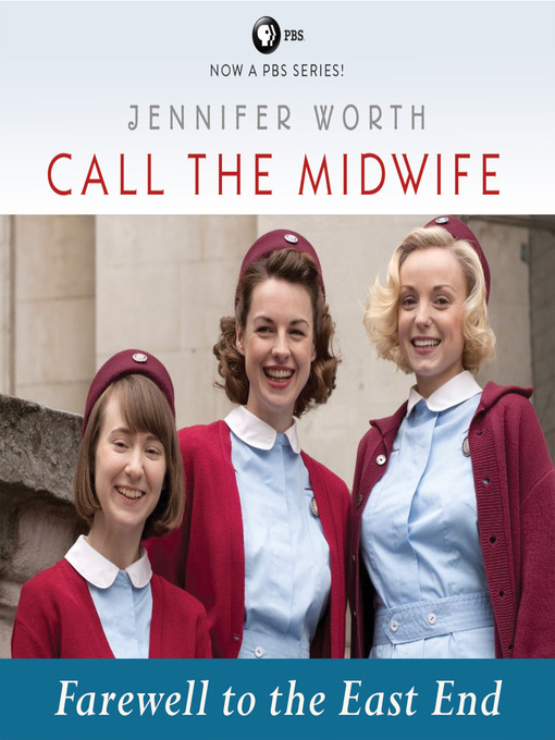 Title details for Call the Midwife--Farewell to the East End by Jennifer Worth - Available